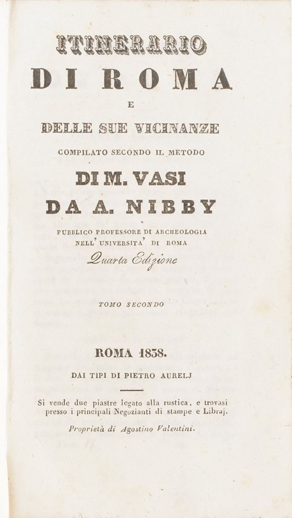 Mariano Vasi - Antonio Nibby Itinerario di Roma e delle sue vicinanze, Pietro Aurelj,Roma, 1838. Due Tomi. Quarta edizione.