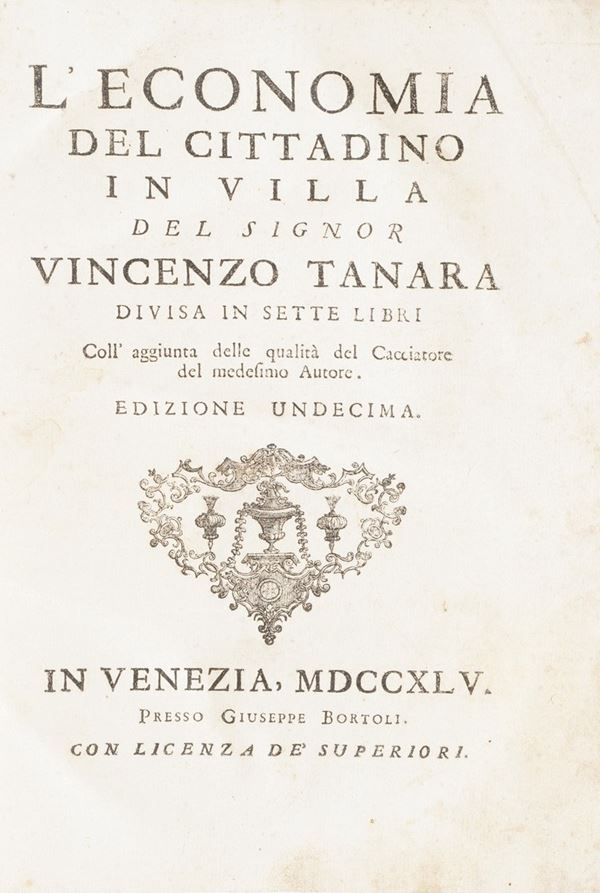 Tanara Vincenzo L'economia del cittadino in villa...edizione undicesima...in Venezia, presso Giuseppe Bortoli, 1745.
