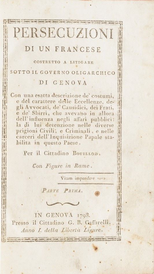 Bouillod Persecuzioni di un francese costretto a litigare sotto il governo oligarchico di Genova...in Genova, Caffarelli, 1798. Due parti rilegate in un volume.