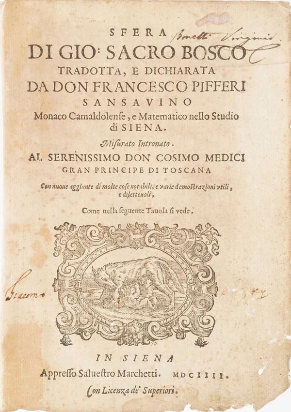 Sacrobosco Giovanni Sfera...tradotta e dichiarata da Gio Francesco Pifferi Sansavino Monaco Camaldolense e matematico nello studio di Siena...in Siena appresso Marchetti,1604.