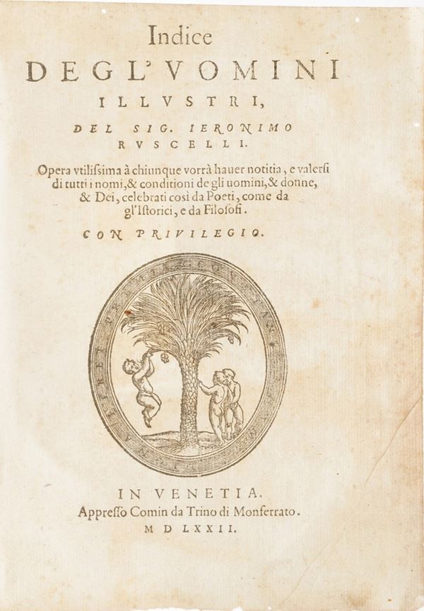 Ruscelli Geronimo Indice degli uomini illustri...In Venezia, appresso Comin da Trino di Monferrato, 1572.