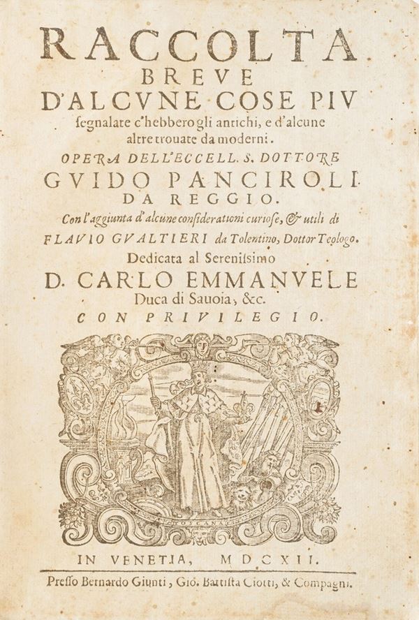 Panciroli Guido Raccolta breve di alcune cose più segnalate che ebbero gli antichi...Venezia, Giunti e Ciotti, 1612.