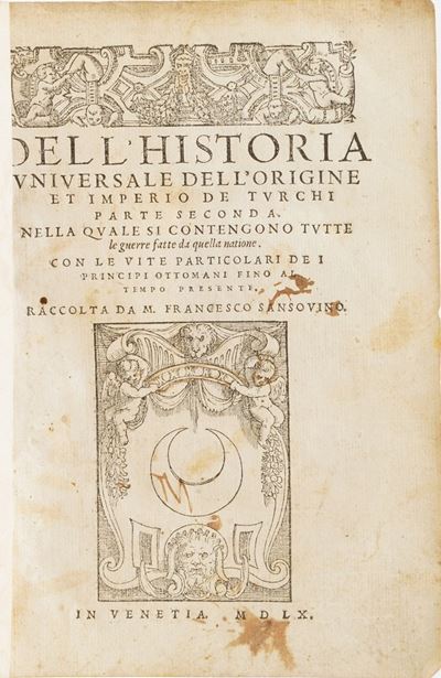 Sansovino Francesco - Autori Vari Historia Universale Dell'origine Et Imperio dei Turchi...venezi...