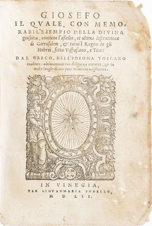 Flavio Giuseppe Giosefo il quale commemorabile esempio della divina giustizia contiene l'assedio e l'ultima destrutione di Gerusalem...in Venezia, Bonello, 1552.