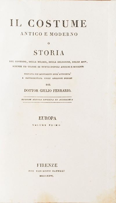Ferrario Giulio il Costume Antico e Moderno e Storia del Governo, della Milizia, della Religione,...