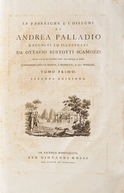Bertotti Scamozzi Ottavio le Fabbriche e i Disegni di Andrea Palladio, Raccolti e Illustrati da O...
