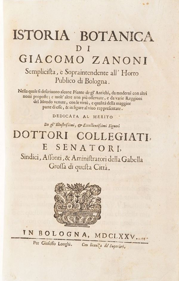 Giacomo Zanoni Istoria botanica di Giacomo Zanoni semplicista, e sopraintendente all'horto publico di Bologna... Bologna presso Gioseffo Longhi, 1675