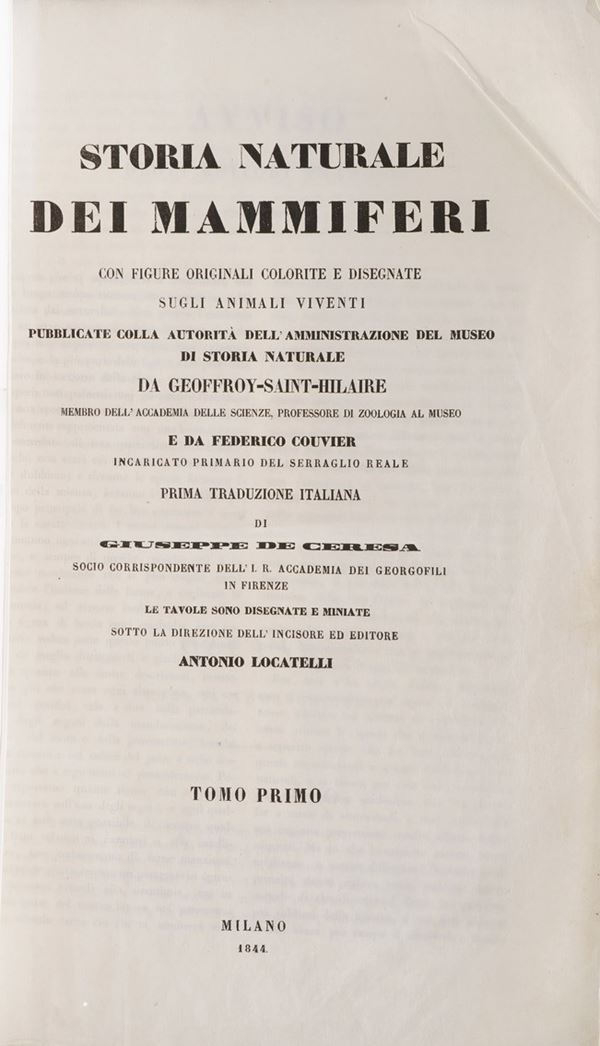 Geoffroy Saint Hilaire- Federico Couvier- Giuseppe De Seresa Storia naturale dei pesci...Milano Locatelli 1830; Storia naturale dei mammiferi... tomo I, Milano 1844