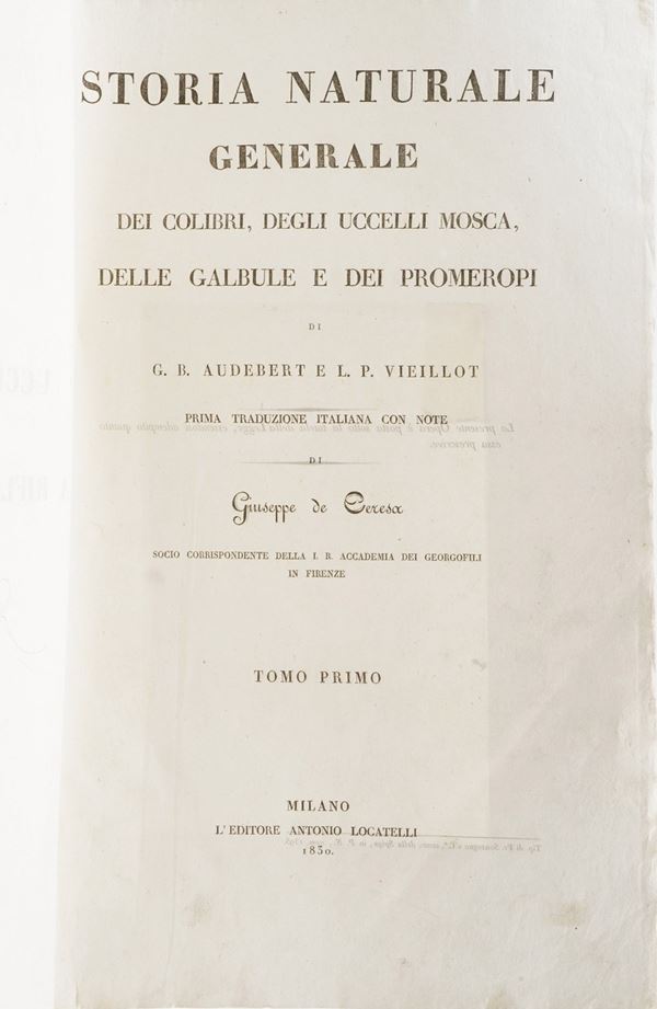 G.B. Audbert e L.P. Viellot- Giuseppe De Seresa Storia naturale generale dei colibrì, degli uccelli mosca, delle galbule e dei promeropi... Tomo I... Milano, Antonio Locatelli, 1830