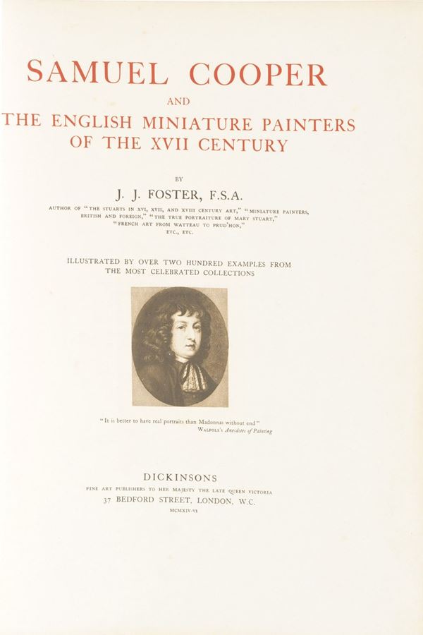 J. J Foster Samuel Cooper and the english miniature painters of the XVIII century... Illustrated by over two hundred examples from the most celebrated collections... Dickinsons, fine art publishers 1914