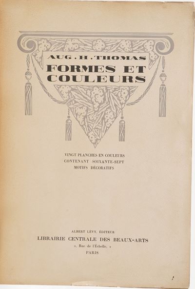 Aug. H. Thomas Formes Et Couleurs, Vignt Planches En Couleurs Contenant Soixante-sept Motifs Deco...