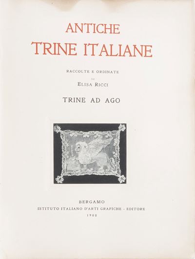 Ricci Elisa Antiche Trine Italiane, Raccolte e Ordinate da Elisa Ricci. Bergamo, Istituto Italian...