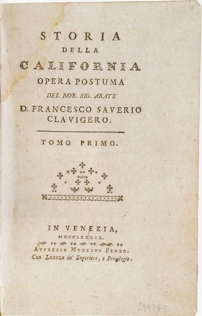 Francesco Saverio Clavigerio Storia della California, Opera Postuma... (tomi i e II)... in Veneti...