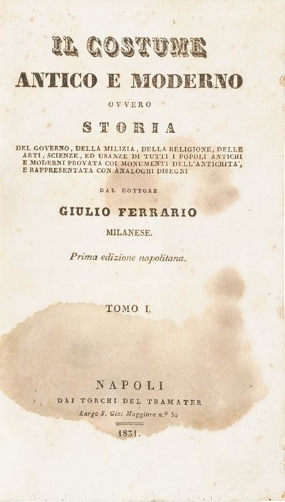 Ferrario Giulio. il Costume Antico e Moderno... Prima Edizione Napoletana Napoli, Tramater, 1831 ...