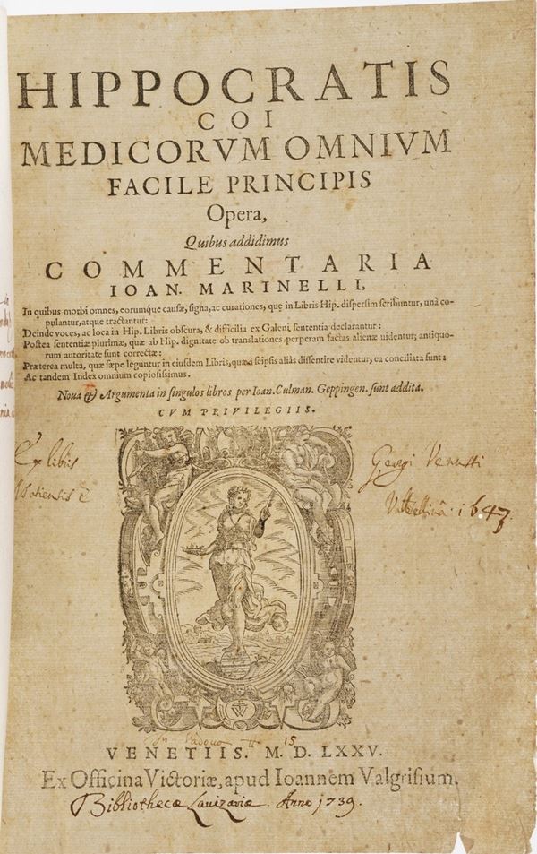 Marinelli Giovanni Hippocratis coi medicorum omnium facile principis...Venezia, Ex officina Victoriae, apud Ioannem Valgrisium, 1575