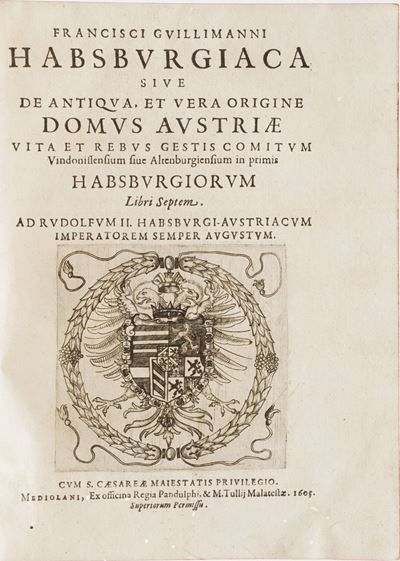 Guillimannus Franciscus Francisci Guillimanni Habsburgiaca Sive De Antiqua, Et Vera Origine Domus...