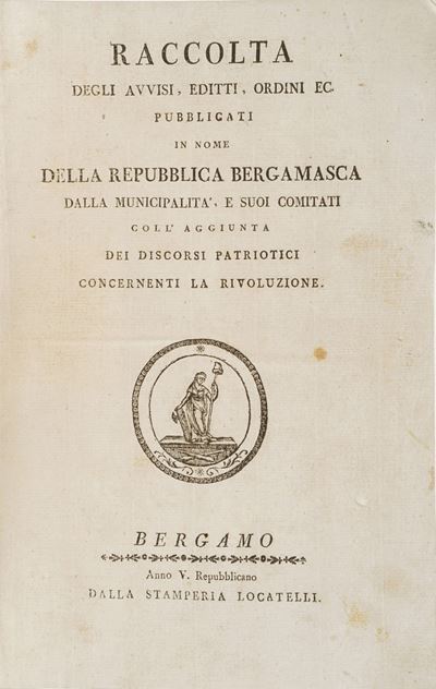 Bergamo-editti Raccolta degli Avvisi, Editti, Ordini Ec. Pubblicati in Nome della Repubblica Berg...