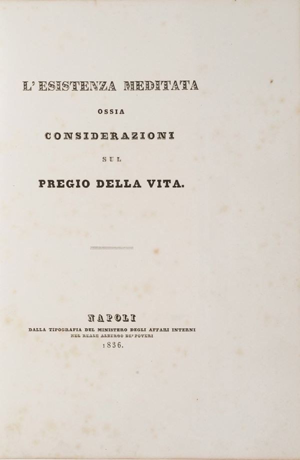 Rilegatura- religione Esistenza meditata, ossia considerazioni sul pregio della vita. Napoli, tipografia del ministero degli affari interni, 1836