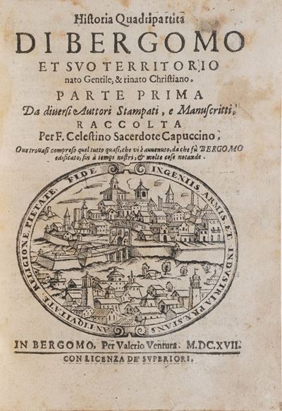 Celestino da Bergamo Historia Quadripartita di Bergomo Et Suo Territorio... Parti i e II... in Be...