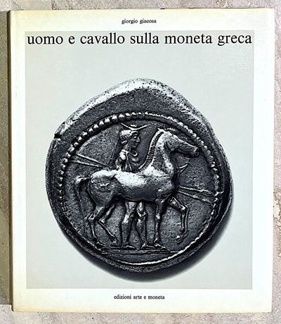 Giacosa G. Uomo e Cavallo sulla Monetazione Greca.