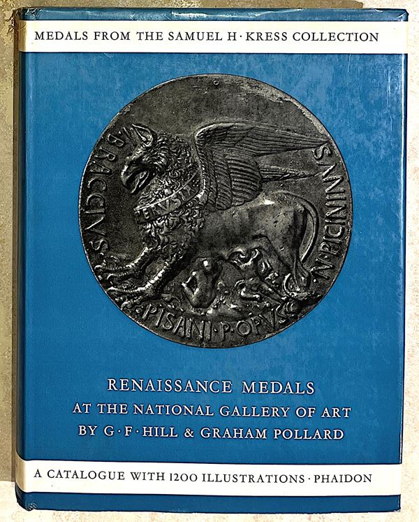 HILL G.F. - POLLARD G. RENAISSANCE MEDALS AT THE NATIONAL GALLERY OF ART. MEDALS FROM THE SAMUEL H. KRESS COLLECTION.