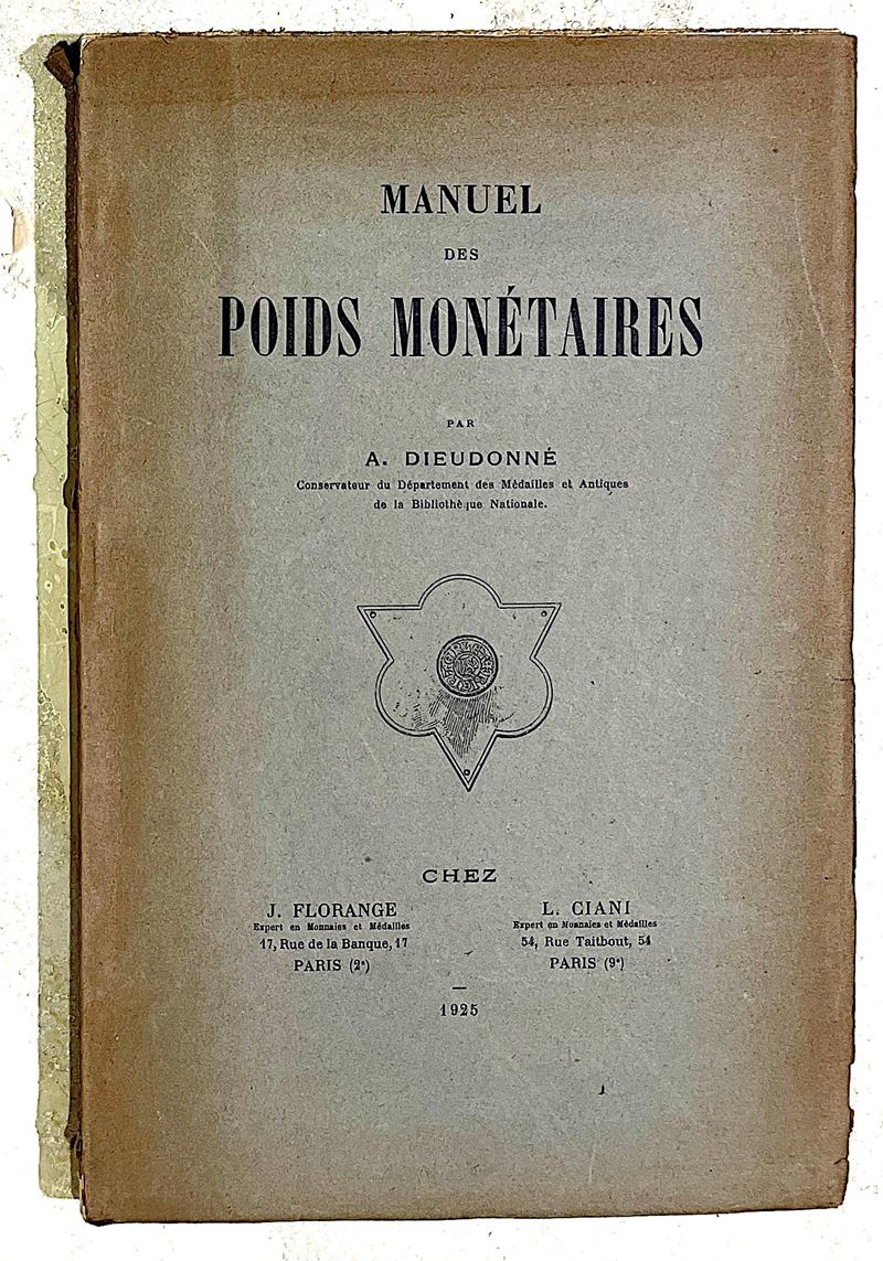 DIEUDONNE' A. MANUEL DES POIDS MONÉTAIRES.  - Auction Numismatics - Cambi Casa d'Aste
