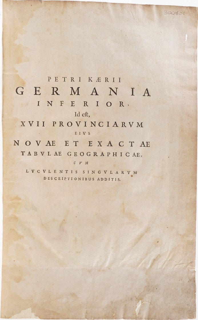 Kaerius, Petrus (petri Kaerii) Petri Kaerii, Germania Inferior Id Est, XVII Provinciarum Eius Nov...