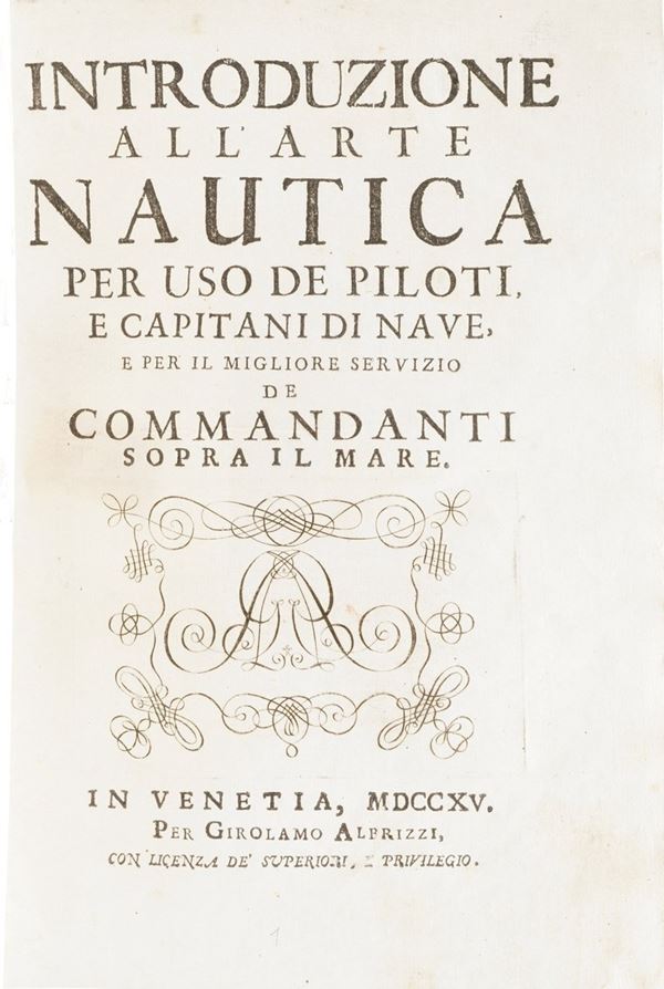 (Alberti Girolamo) Introduzione all'arte nautica per uso dei piloti e dei capitani di nave... in Venezia per Girolamo Albrizzi, 1715