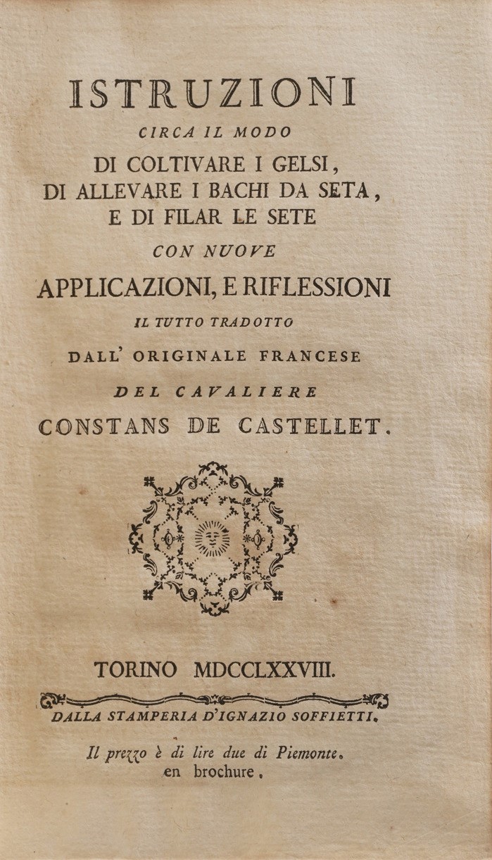 Constans De Castellet (traduttore) Istruzioni Circa il Modo di Coltivare i Gelsi...torino, Soffie...