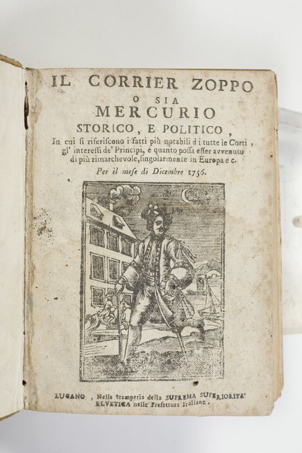 Giornale storico- metà secolo XVIII Il corriere zoppo, ossia mercurio storico e politico (dal mese di dicembre 1756 al mese di novembre 1757)... In Lugano, nella stamperia privilegiata della suprema superiorità elvetica nelle prefetture italiane