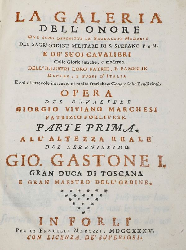 Viviano Marchesi Giorgio (1681-1759) La galeria dell'onore ove sono descritte le segnalate memorie del sagr'ordine militare di s. Stefano... Forlì, per li fratelli Marozzi, 1735