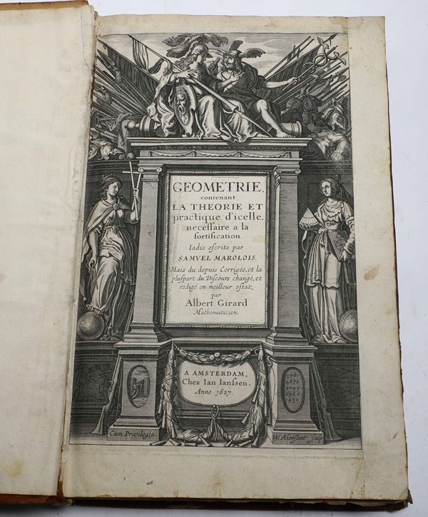 Marolois Samuel (1572-1627) e Girard Albert (1595-1632) Geometrie.. A Amsterdam, chez Ian Ianssen., 1627