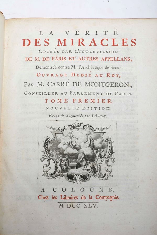 Carré de Mongeron Louis Basile (1686-1754) La Verité des miracles.. A Cologne, chez les Libraires de la Compagnie, 1745