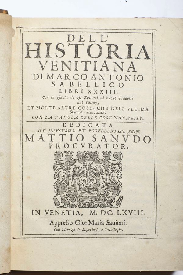 Sabellico Marco Antonio (1436-1506) Dell'historia Venitiana.. In Venetia, appresso Gio. Maria Savioni, 1668