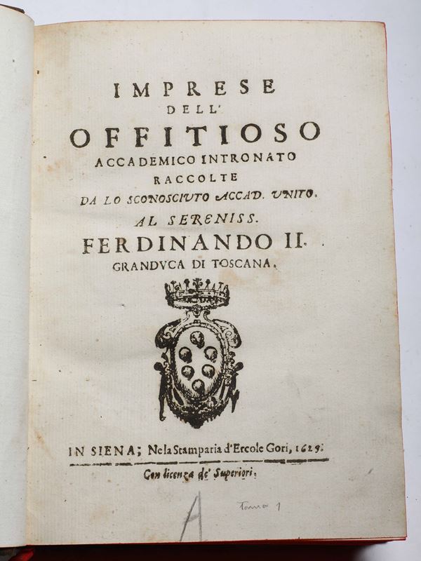 Lucarini Alcibiade(1645-1724) Imprese dell'offitioso accademico intronato.. In Siena, nela stamparia d'Ercole Gori, 1629? (1625) - 1628