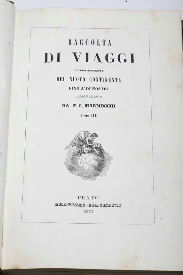 Francesco Costantino Marmocchi (Poggibonsi, 26 agosto 1805 – Genova, 9 settembre 1858) Raccolta di viaggi... Prato, Fratelli Marmocchi, 1840-1845