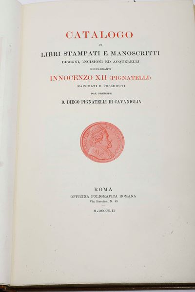 Catalogo di Libri riguardanti Innocenzo XII (Pignatelli), raccolti e posseduti dal Principe D. Di...
