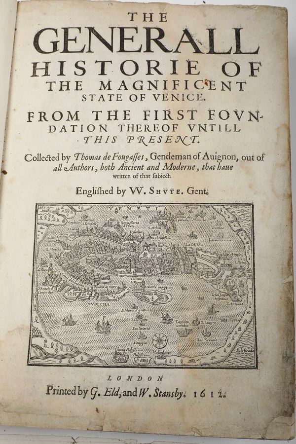 De Fougasses Thomas (W. Shvte) The General Historie of the magnificent state of Venice... London, printend by G. Eld and W. Stanby, 1612