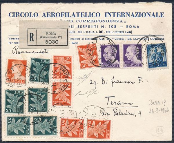 1946 – Luogotenenza - Uso tardivo dei francobolli del Regno – Raccomandata da Roma a Teramo il 15 marzo affrancata con un francoboll della Repubblica italiana serie “Democratica”, 5 lire azzurro (Sass. 555) e tredici francobolli del Regno d’Italia serie “Imperiale”, 1 lira violetto (Sass. 252°9, 1,75 lire arancio (Sass. 254) e, posta aerea, 80 cent. arancio e 25 cent. verde (Sass. 13 e 10).