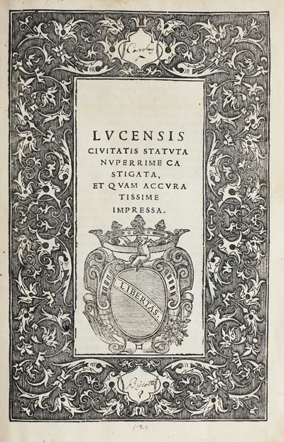 Statuti - Lucca Lucensis Civitatis Statuta Nuperrime Castigata, Et Quam Accuratissime Impressa......