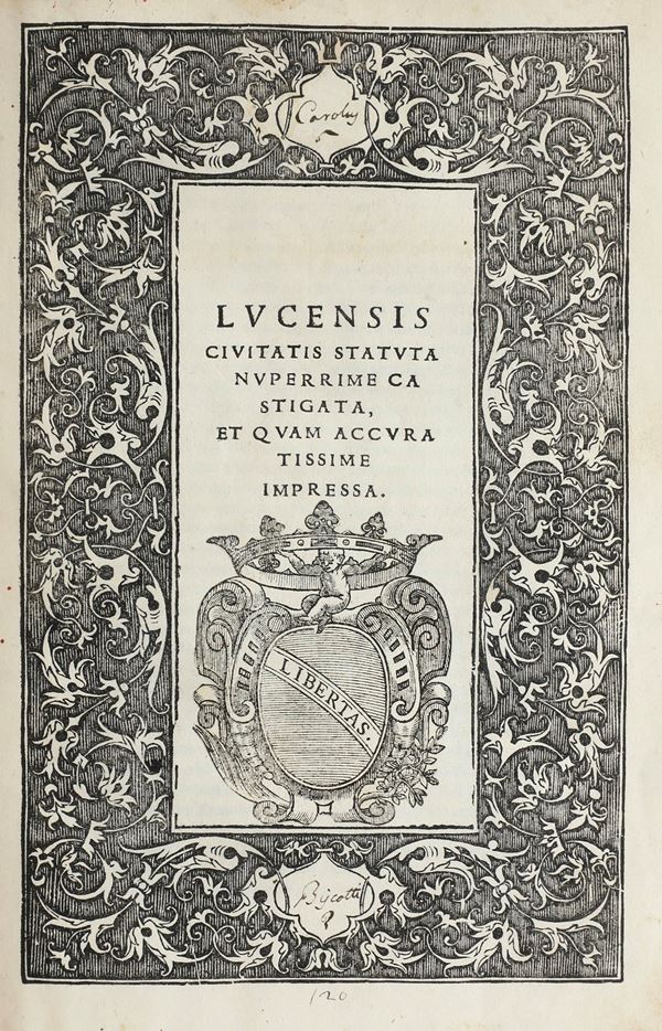 Statuti - Lucca Lucensis civitatis statuta nuperrime castigata, et quam accuratissime impressa... Lucca,Ioannen Baptista Phaellus Bononiensis, 1539
