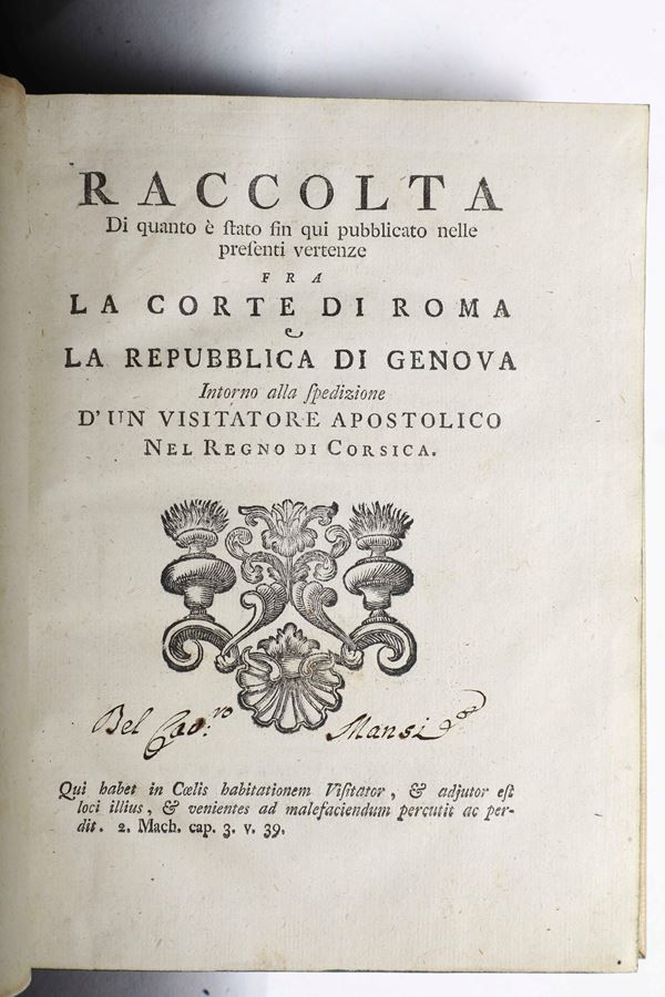 Genova-Roma: Vertenze Raccolta di quanto è stato da qui pubblicato nelle presenti vertenze fra la corte di Roma e la Repubblica di Genova.. In Campoloro, per Domenico Ascione Impressore Camerale, 1760
