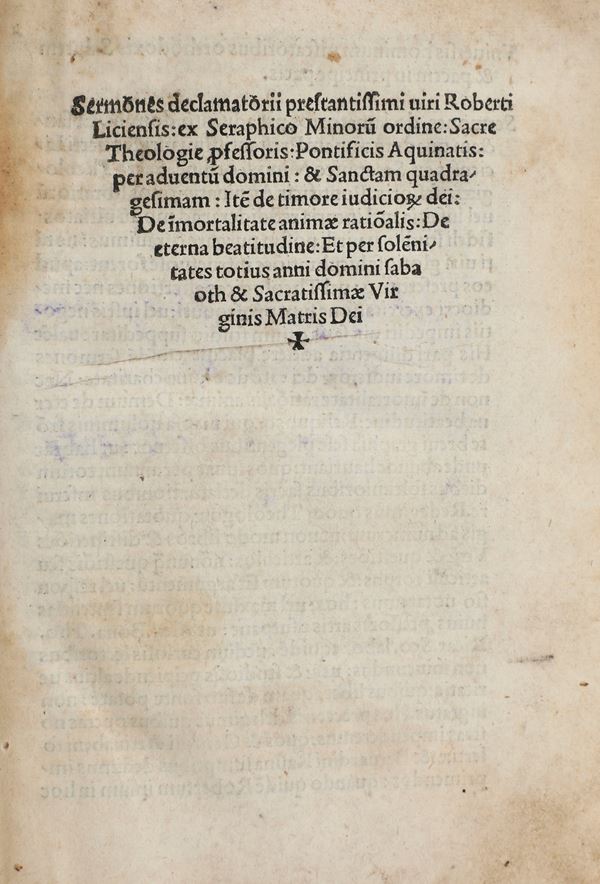 Caracciolo Roberto (1425-1495) Sermones declamatorii prestantissimi uiri Roberti Liciensis: ex Seraphico Minorum ordine: sacre theoloogie professoris pontificis Aquinatis: per aduentum Domini: & sanctam quadragesimam: item de timore iudiciorum dei: de immortalitate animae rationalis: de eterna beatitudine: et per solennitates totius anni domini sabaoth & sacratissimae Virginis Matris Dei.  (Impressum Venetiis : per Georgium de Arriuabenis Mantuanum, 1496. die. xvi. Mai)
