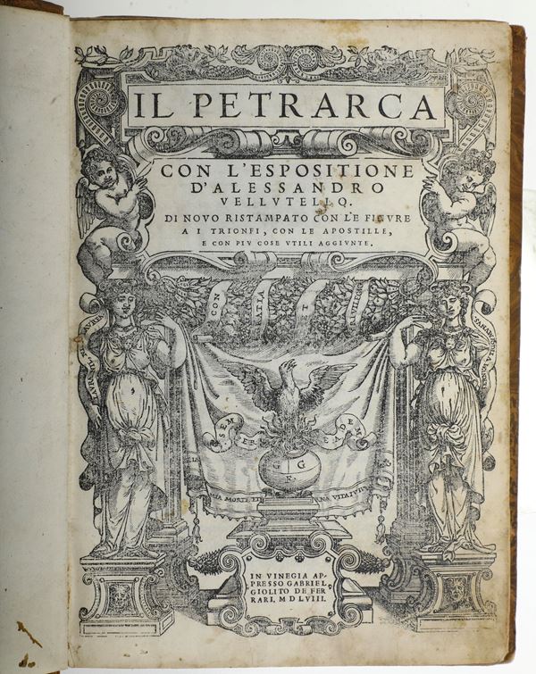 Petrarca Francesco (1304-1374) Il Petrarca con l'esposizione di Alessandro Velluttello In Venegia, appresso Giulito De Ferrari, 1558-infine 1560