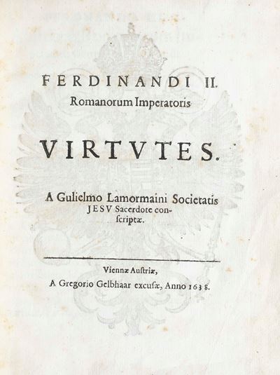 Lamormaini Gulielmo (1570-1648) Ferdinandi II Romanorum Imperatoris Virtutesviennae Austriae, a G...