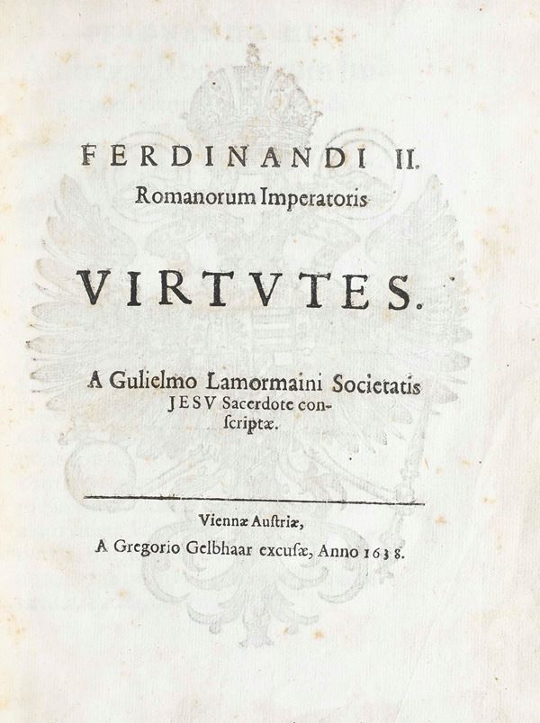 Lamormaini Gulielmo (1570-1648) Ferdinandi II Romanorum Imperatoris Virtutes Viennae Austriae, A Gregorio Gelbhaar excusae, anno 1638