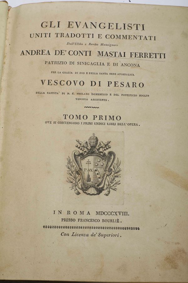 Mastai Ferretti Andrea (?-1822) Glie evangelisti uniti tradotti e commentati.. In Roma, presso Francesco Bourliè, 1818