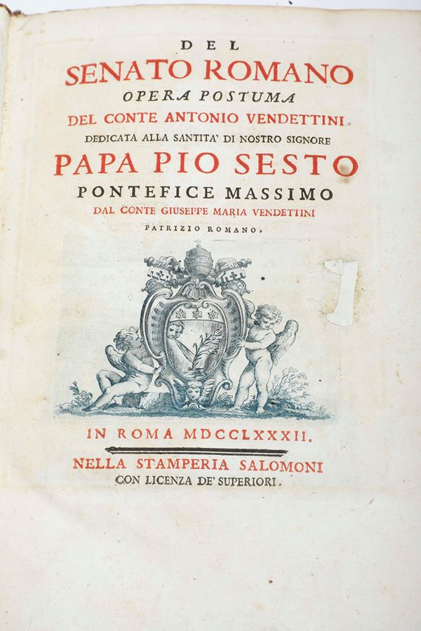 Vendettini Antonio (1704-1781) Del Senato Romano opera postuma del conte Antonio Vendettini... dedicata a papa Pio VI...  In Roma nella stamperia Salomoni, 1782