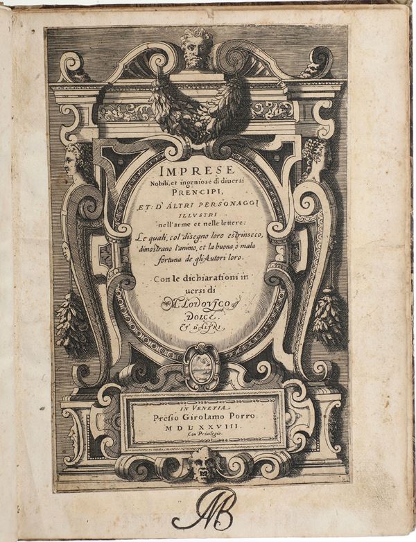 Dolce Lodovico (1508 o 1510 – 1568) Imprese nobili et ingegnose di diversi principi ed altri personaggi ilustri In Venetia, presso Girolamo Porro, 1578 (1579) 