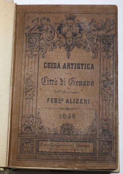 Alizeri Federico (1817-1882) Guida Artistica per la Città di Genovagenova, Grondona, 1846-1847
